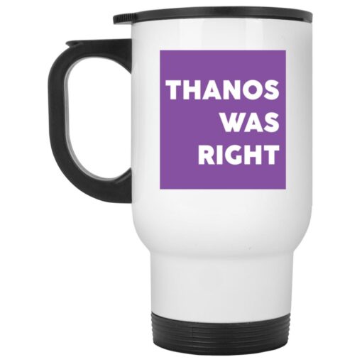 Thanos was right mug $16.95 redirect12202021051211 1