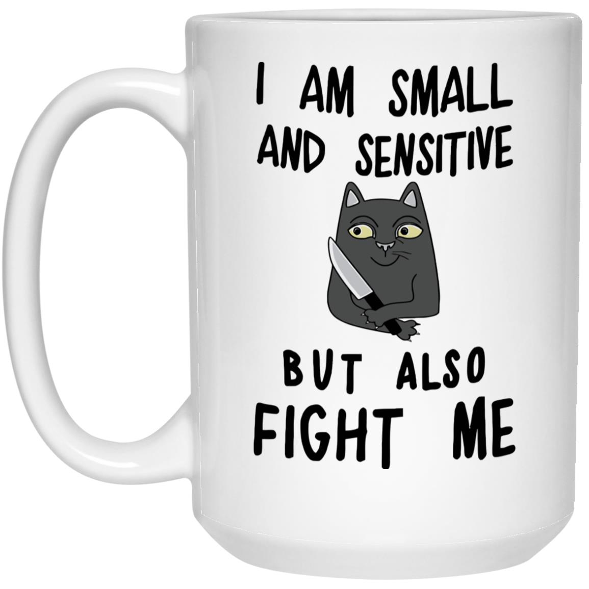 Cat i am small and sensitive but fight me mug Cat i am small and sensitive but fight me mug $16.95