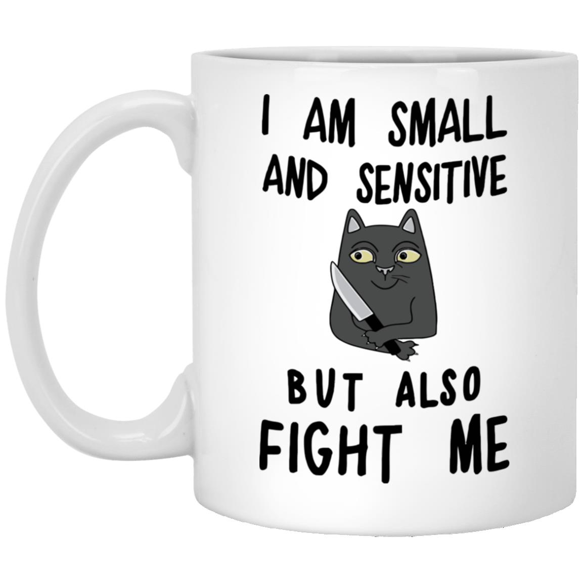 Cat i am small and sensitive but fight me mug Cat i am small and sensitive but fight me mug $16.95