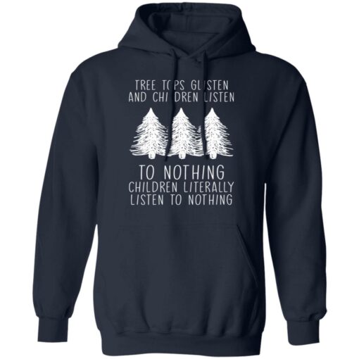 Tree tops glisten and children listen to nothing children shirt $19.95