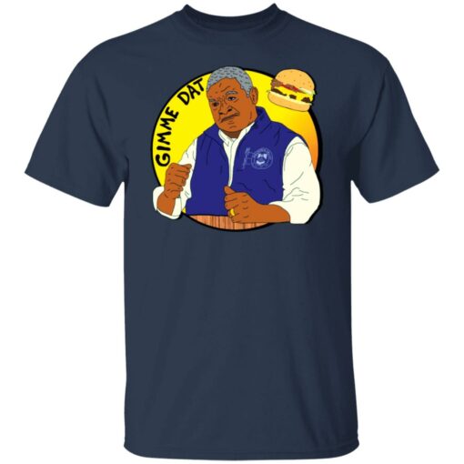 Gimme dat i think you should leave shirt $19.95