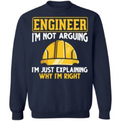 Engineer i'm not arguing i'm just explaining why im right shirt $19.95 redirect12222021011248 5