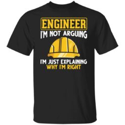 Engineer i'm not arguing i'm just explaining why im right shirt $19.95 redirect12222021011248 6