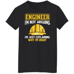 Engineer i'm not arguing i'm just explaining why im right shirt $19.95 redirect12222021011248 8