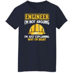 Engineer i'm not arguing i'm just explaining why im right shirt $19.95 redirect12222021011248 9