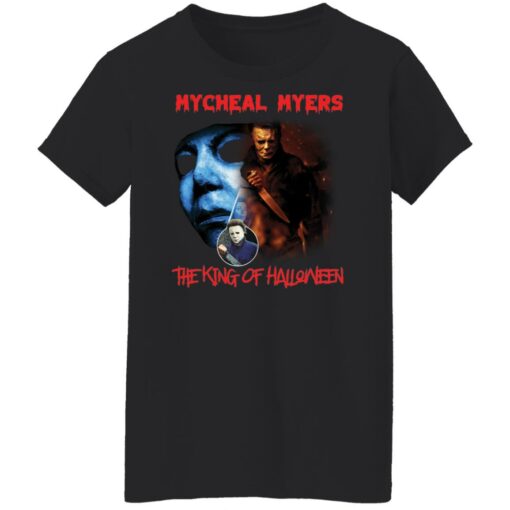 Michael Myers the king of Halloween shirt $19.95