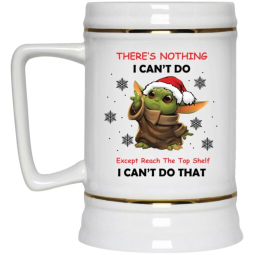 Baby Yoda there’s nothing i can’t do except reach mug $16.95