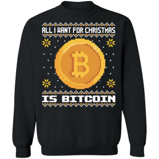 All i want for christmas is bitcoin Christmas sweater $19.95