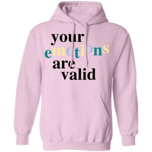 Your emotions are valid shirt $19.95