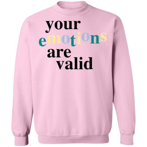 Your emotions are valid shirt $19.95