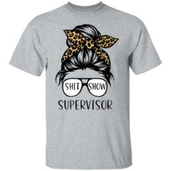 Messy bun shit show supervisor shirt $19.95