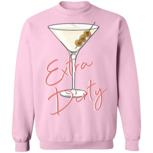 Extra Dirty Martini Sweatshirt $19.95