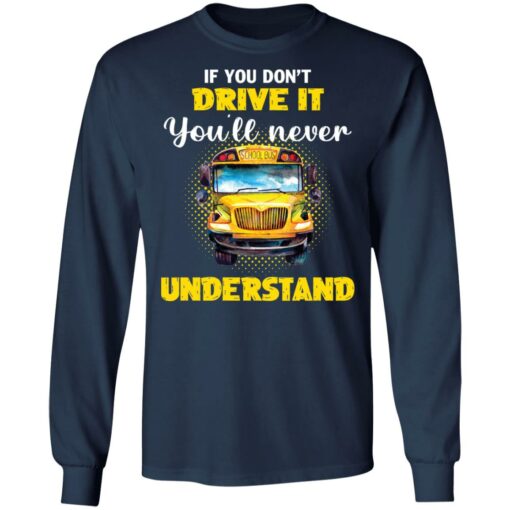If you don't drive it you'll never understand school bus shirt $19.95 redirect12292021201216 1