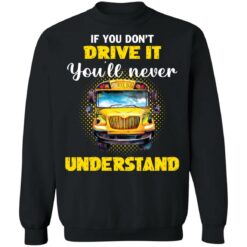 If you don't drive it you'll never understand school bus shirt $19.95 redirect12292021201216 4