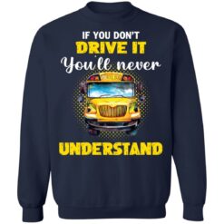 If you don't drive it you'll never understand school bus shirt $19.95 redirect12292021201216 5