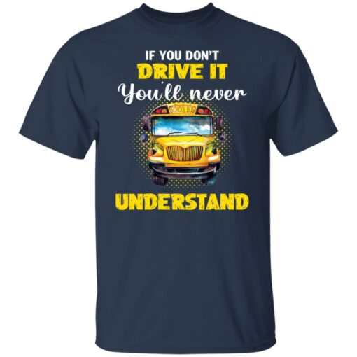 If you don't drive it you'll never understand school bus shirt $19.95 redirect12292021201216 7