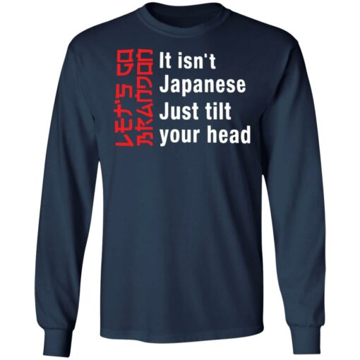 It isn't Japanese just tilt your head shirt $19.95