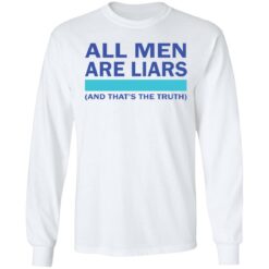 All men are liars and that's the truth shirt All men are liars and that's the truth shirt $19.95