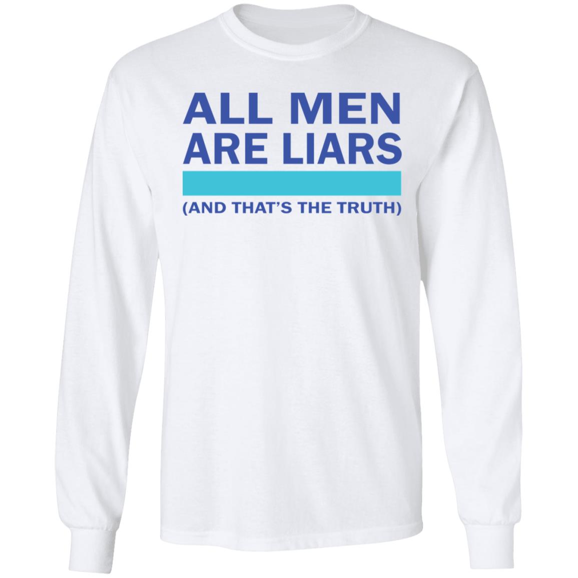 All men are liars and that's the truth shirt All men are liars and that's the truth shirt $19.95