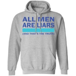 All men are liars and that's the truth shirt All men are liars and that's the truth shirt $19.95