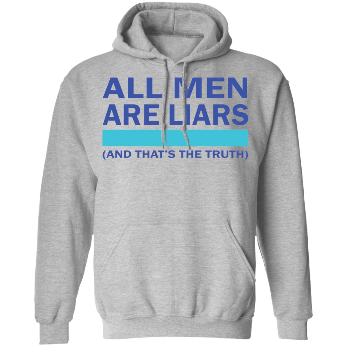 All men are liars and that's the truth shirt All men are liars and that's the truth shirt $19.95
