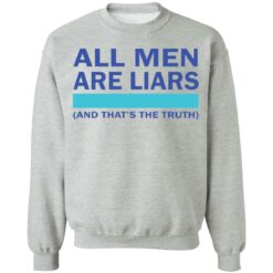 All men are liars and that's the truth shirt All men are liars and that's the truth shirt $19.95