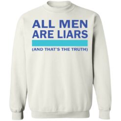 All men are liars and that's the truth shirt All men are liars and that's the truth shirt $19.95