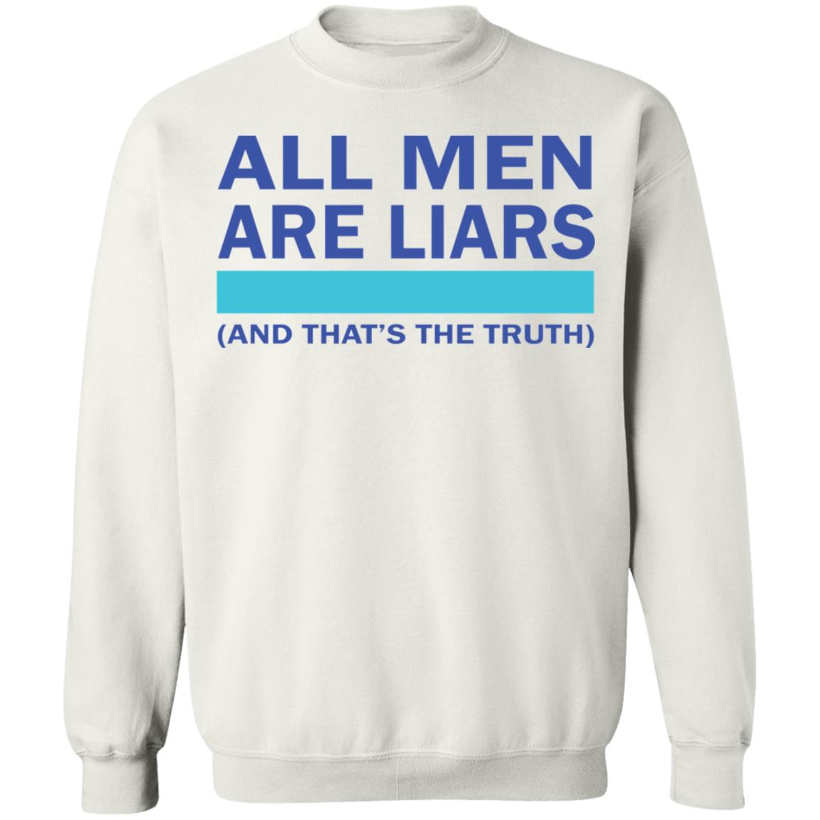 All men are liars and that's the truth shirt All men are liars and that's the truth shirt $19.95