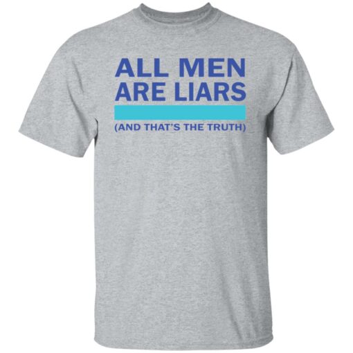 All men are liars and that's the truth shirt $19.95 redirect12292021231222 7