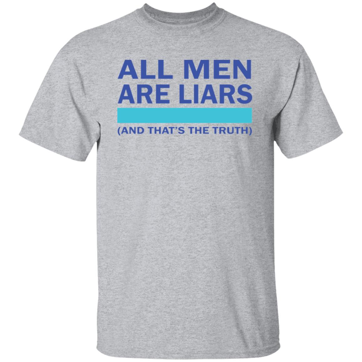 All men are liars and that's the truth shirt All men are liars and that's the truth shirt $19.95