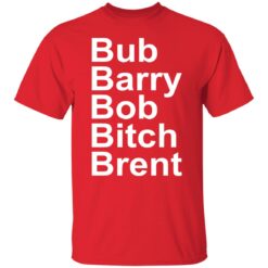 Bub Barry Bob Bitch Brent shirt $19.95 redirect12292021231258 3