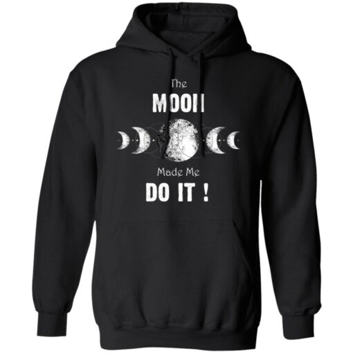 The moon made me do it shirt $19.95