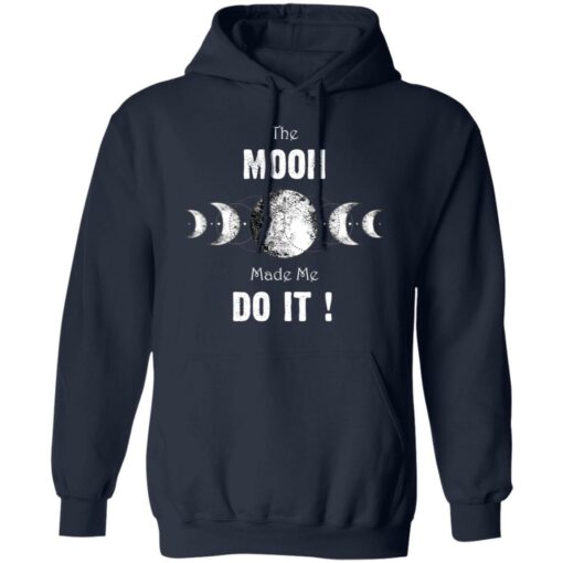 The moon made me do it shirt $19.95