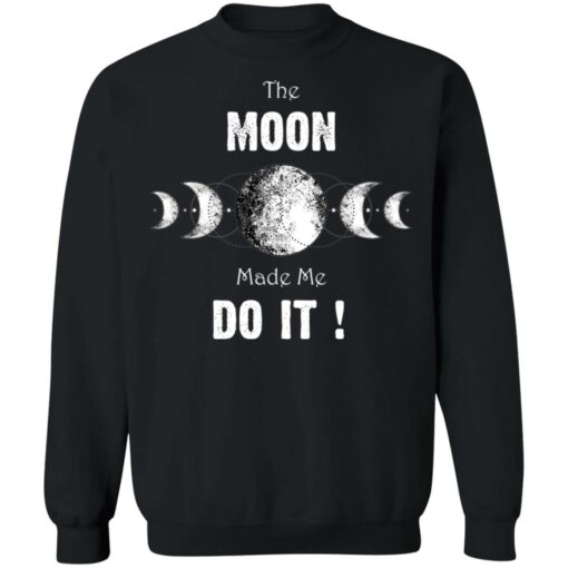 The moon made me do it shirt $19.95