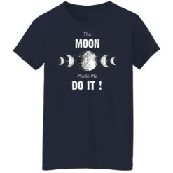 The moon made me do it shirt $19.95 redirect12302021021202 3