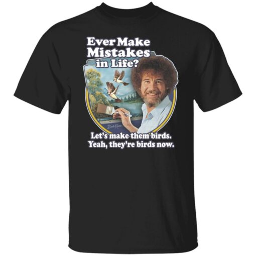 Bob Ross ever make mistakes in life shirt $19.95 redirect12302021051254 6