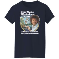 Bob Ross ever make mistakes in life shirt $19.95