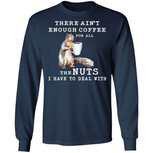 Squirrel there ain’t enough coffee for all the nuts shirt $19.95 redirect12302021221232 1