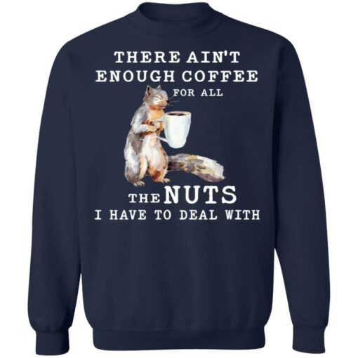 Squirrel there ain’t enough coffee for all the nuts shirt $19.95 redirect12302021221232 5