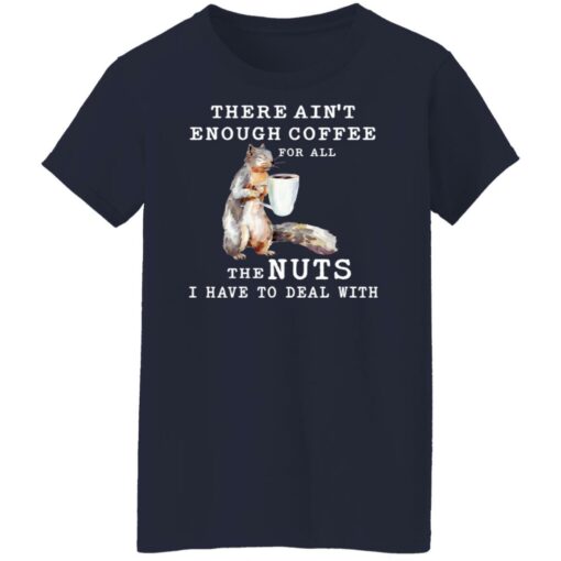 Squirrel there ain’t enough coffee for all the nuts shirt $19.95 redirect12302021221232 9