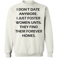 I don't date anymore i just foster women shirt $19.95