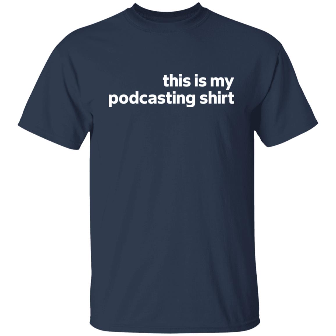 This is my podcasting shirt This is my podcasting shirt $19.95