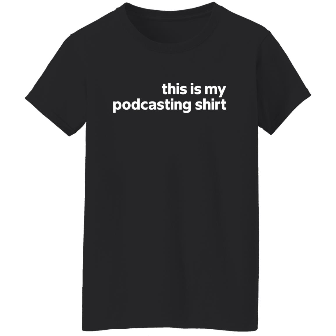 This is my podcasting shirt This is my podcasting shirt $19.95