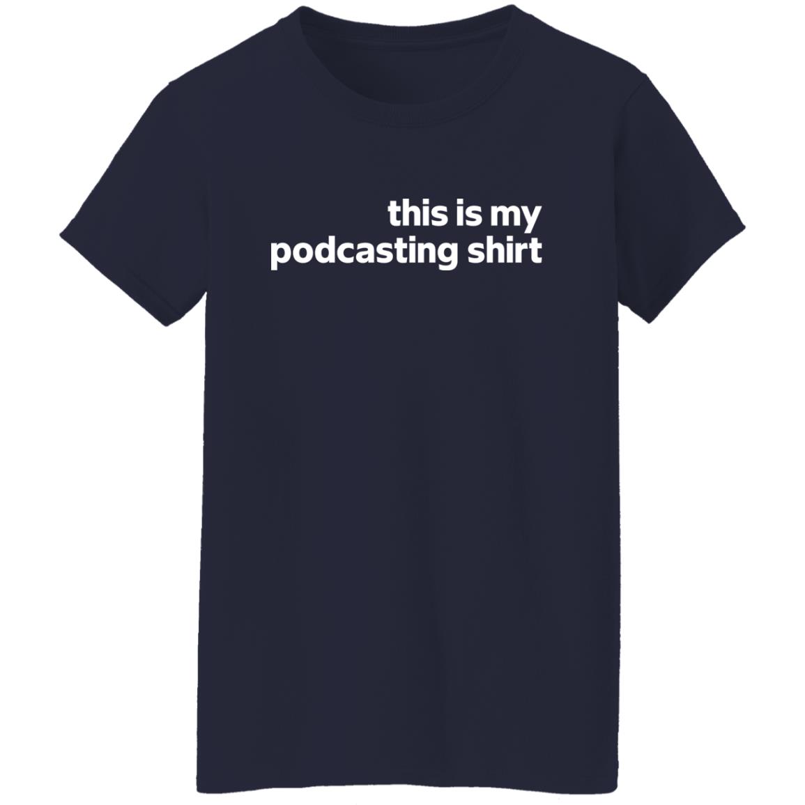 This is my podcasting shirt This is my podcasting shirt $19.95