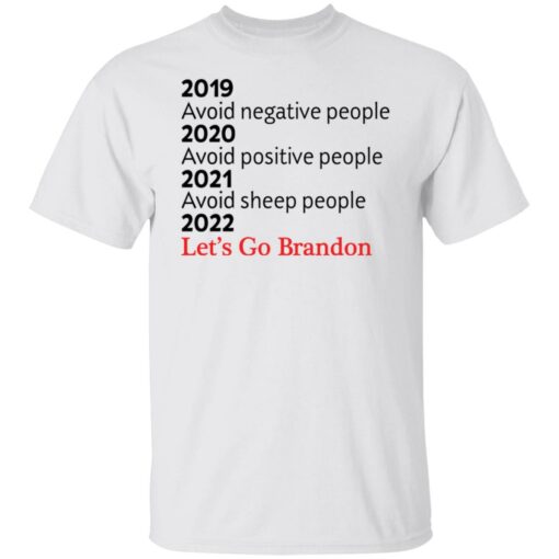 2019, 2020, 2021 avoid negative people 2022 let's go brandon shirt $19.95