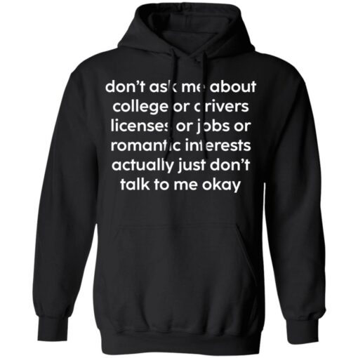 Don’t ask me about college or drivers licenses shirt $19.95 redirect12312021001216