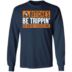 Bitches be trippin ok maybe i pushed one shirt $19.95 redirect12312021021207 1