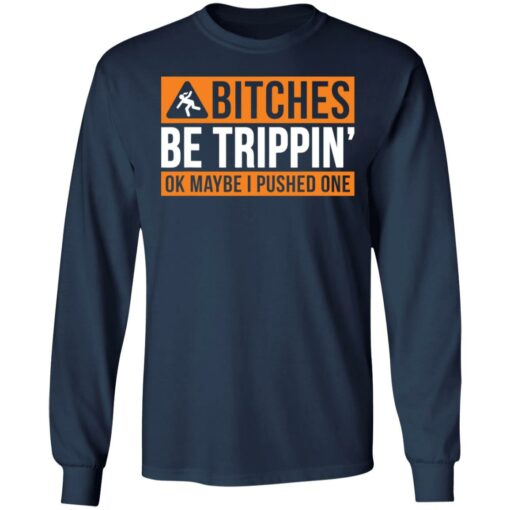 Bitches be trippin ok maybe i pushed one shirt $19.95 redirect12312021021207 1