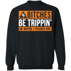 Bitches be trippin ok maybe i pushed one shirt $19.95 redirect12312021021207 4