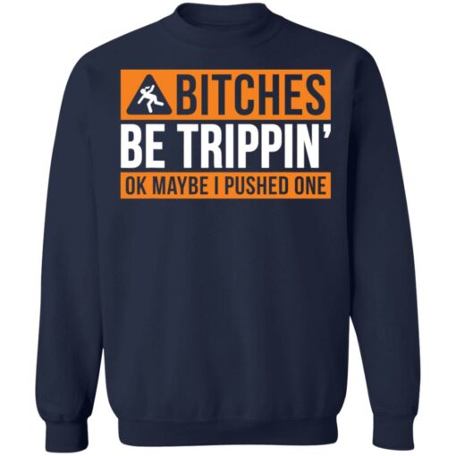 Bitches be trippin ok maybe i pushed one shirt $19.95 redirect12312021021207 5